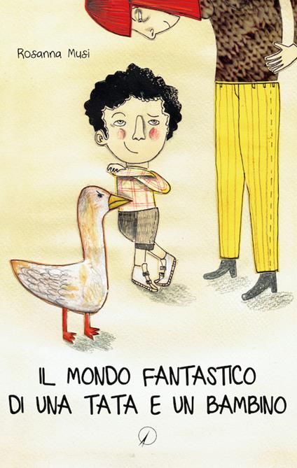 Il mondo fantastico di una tata e un bambino - Rosanna Musi - copertina
