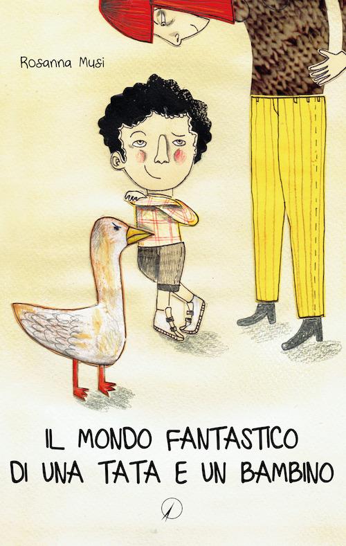 Il mondo fantastico di una tata e un bambino - Rosanna Musi - copertina
