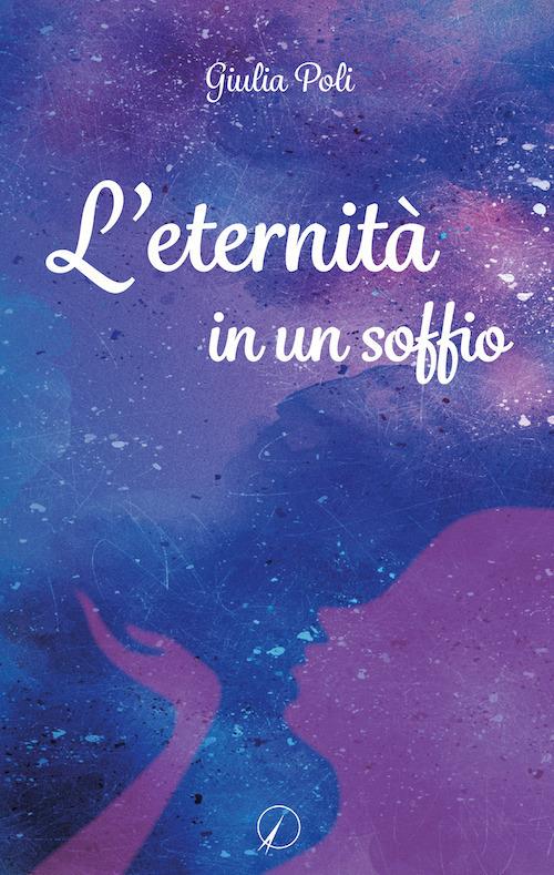 L' eternità in un soffio - Giulia Poli - copertina