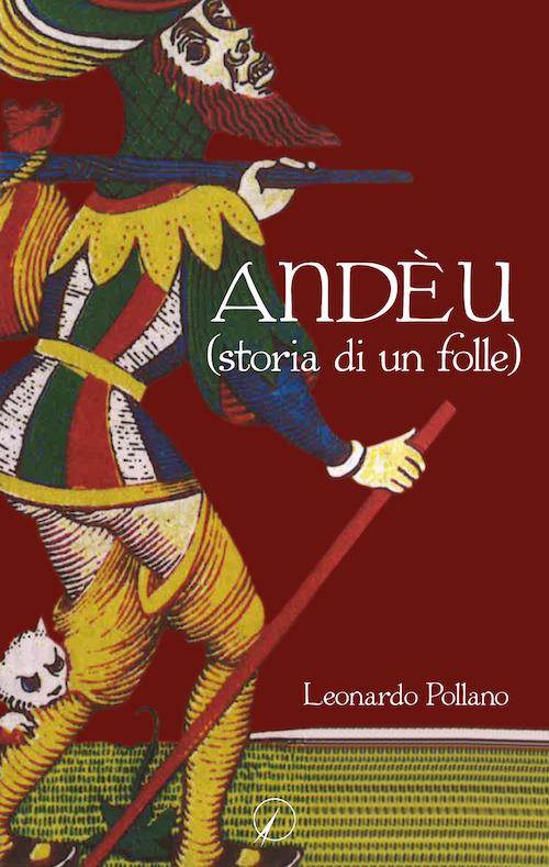 Andèu (storia di un folle) - Leonardo Pollano - copertina
