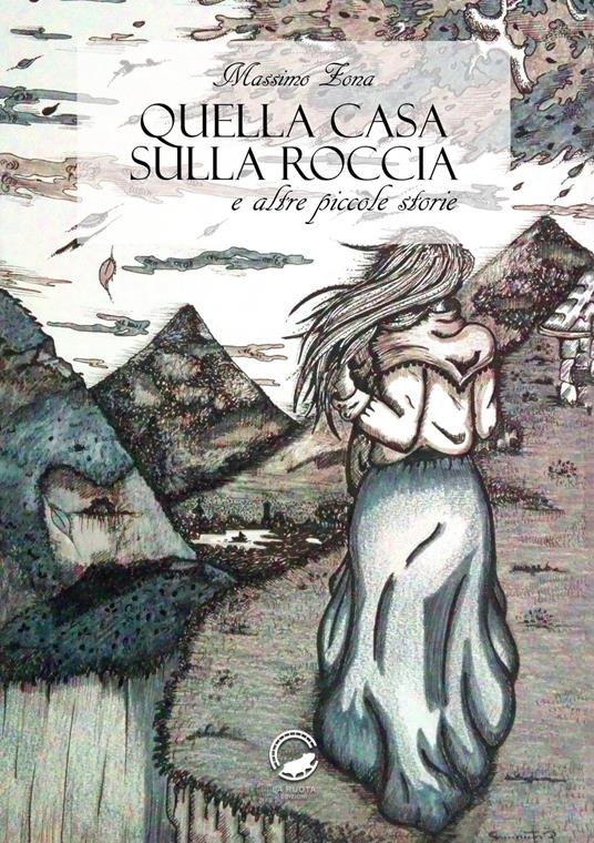 Quella casa sulla roccia e altre piccole storie - Massimo Zona - copertina