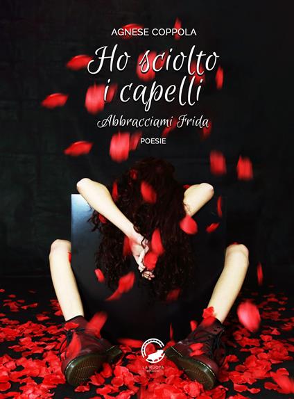 Ho sciolto i capelli. Abbracciami Frida - Agnese Coppola - copertina