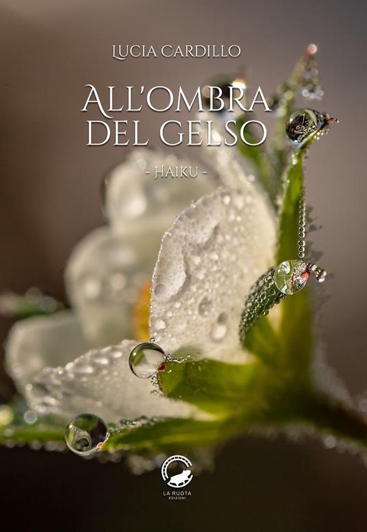 All'ombra del gelso. Haiku. Ediz. italiana e inglese - Lucia Cardillo - copertina