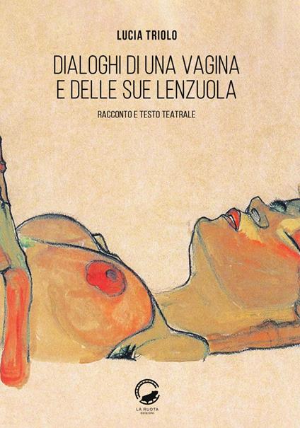 Dialoghi di una vagina e delle sue lenzuola. Racconto e testo teatrale - Lucia Triolo - ebook