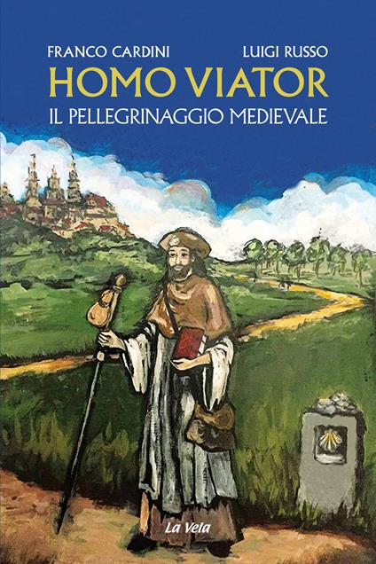 Homo viator. Il pellegrinaggio medievale - Franco Cardini,Luigi Russo - copertina