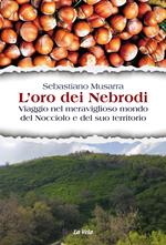 L'oro dei Nebrodi. Viaggio nel meraviglioso mondo del Nocciolo e del suo territorio