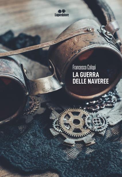 La guerra delle Naveree - Francesco Colopi - copertina