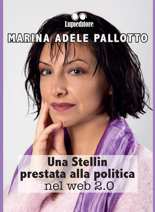 Una stellin prestata alla politica nel web 2.0 - Marina Adele Pallotto - copertina