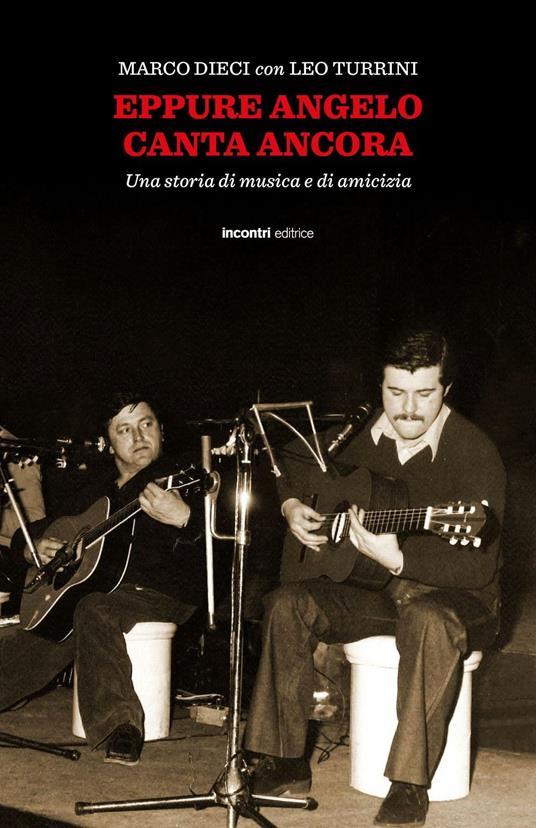 Eppure Angelo canta ancora. Una storia di musica e d'amicizia. Con CD Audio - Marco Dieci,Leo Turrini - copertina