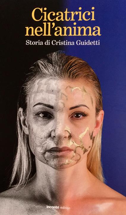 Cicatrici nell'anima. Storia di Cristina Guidetti - Cristina Guidetti - copertina