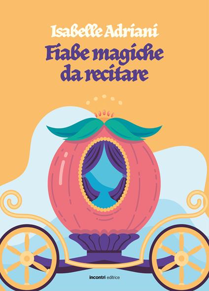 Fiabe magiche da recitare - Isabelle Adriani - copertina