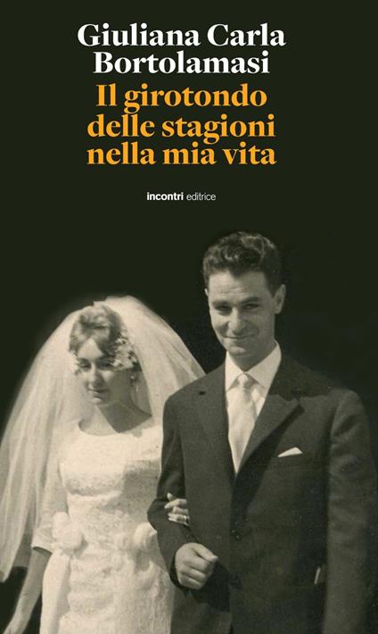 Il girotondo delle stagioni nella mia vita - Giuliana Carla Bartolamasi - copertina