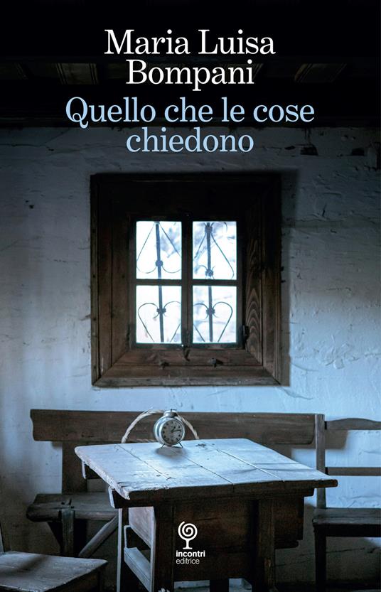 Quello che le cose chiedono - Maria Luisa Bompani - copertina