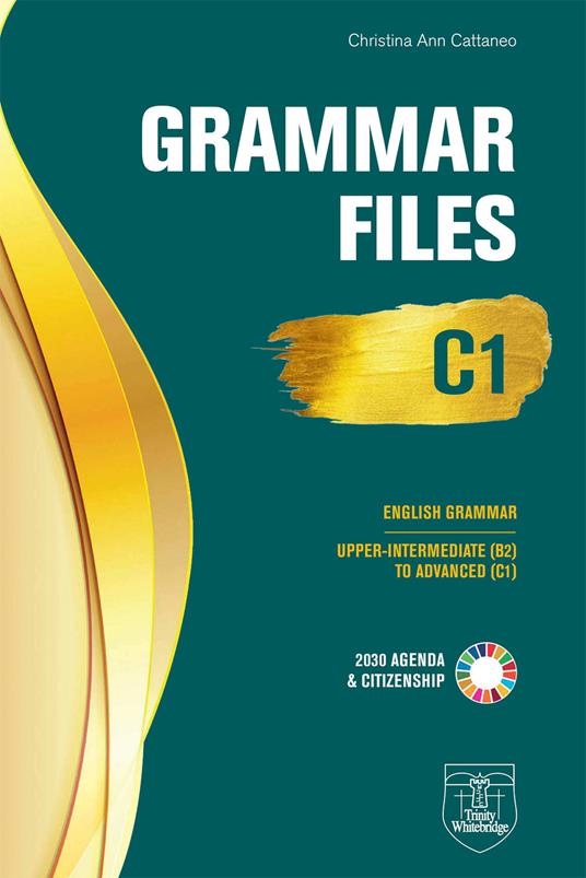 Grammar Files C1. Upper Intermediate (B2) to Advanced (C1) - Christina Ann Cattaneo - copertina