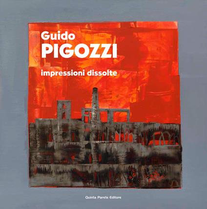 Guido Pigozzi. Impressioni dissolte - copertina