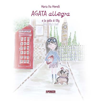 Agata Allegra e la palla di Olly-Agata Allegra and Olly's ball. Ediz. illustrata - Maria Pia Morelli - copertina