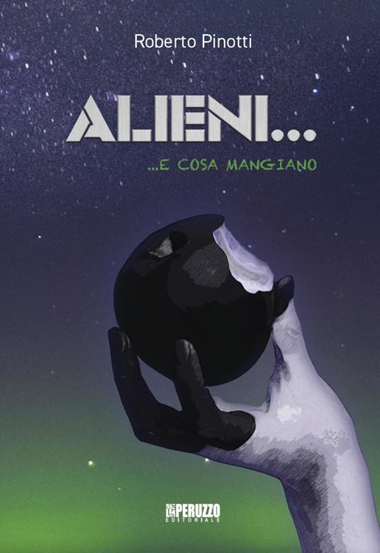 Alieni... e cosa mangiano - Roberto Pinotti - copertina