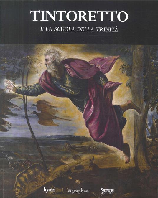 Tintoretto e la Scuola della Trinità. Ediz. illustrata - Andrea Donati,Silvia Marchiori - copertina
