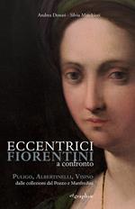 Eccentrici Fiorentini a confronto. Poligo, Albertinelli, Visino dalle collezioni Dal Pozzo e Manfredini. Ediz. illustrata