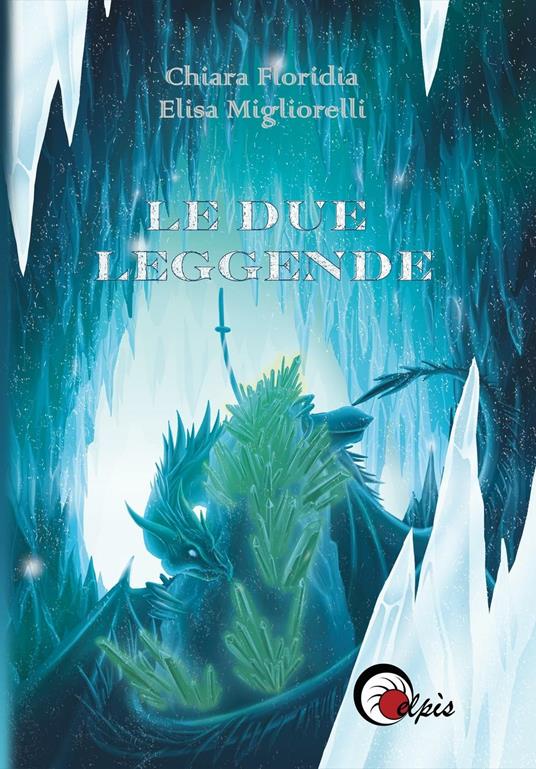 Le due leggende - Chiara Floridia,Elisa Migliorelli - copertina