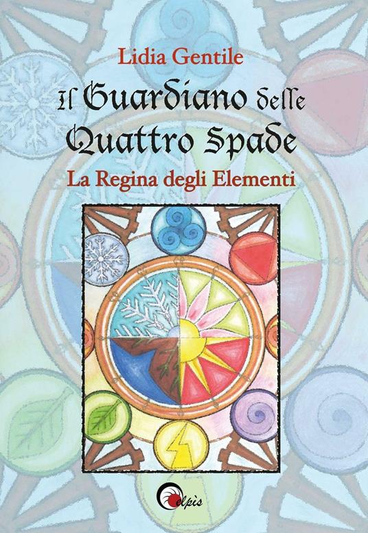 Il guardiano delle quattro spade. La regina degli elementi - Lidia Gentile - copertina