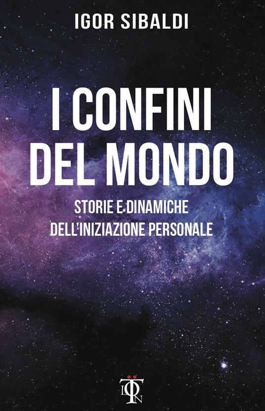 I confini del mondo. Storie e dinamiche dell'iniziazione personale - Igor Sibaldi - copertina