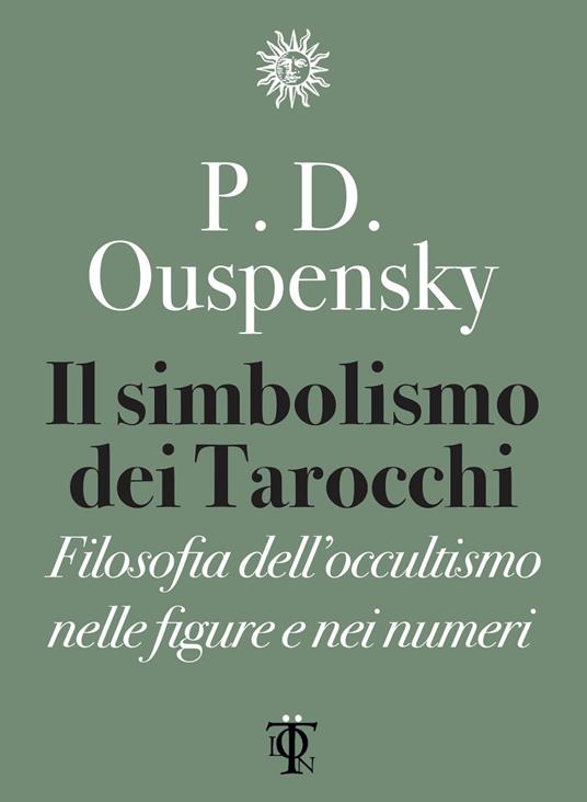 Il simbolismo dei tarocchi. Filosofia dell'occultismo nelle figure e nei numeri - P. D. Uspenskij - copertina