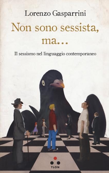 Non sono sessista, ma... Il sessismo nel linguaggio contemporaneo - Lorenzo Gasparrini - copertina