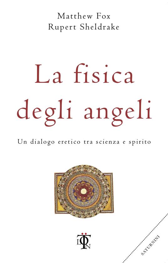 La fisica degli angeli. Un dialogo eretico tra scienza e spirito - Matthew Fox,Rupert Sheldrake,Michele Trionfera - ebook