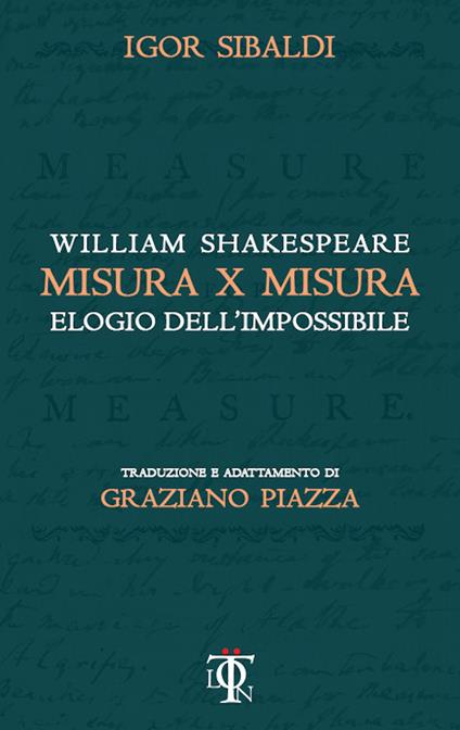 Misura per misura. Elogio dell'impossibile - William Shakespeare,Igor Sibaldi,Graziano Piazza - ebook