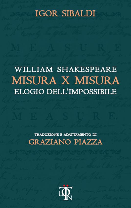 Misura per misura. Elogio dell'impossibile - William Shakespeare,Igor Sibaldi,Graziano Piazza - ebook