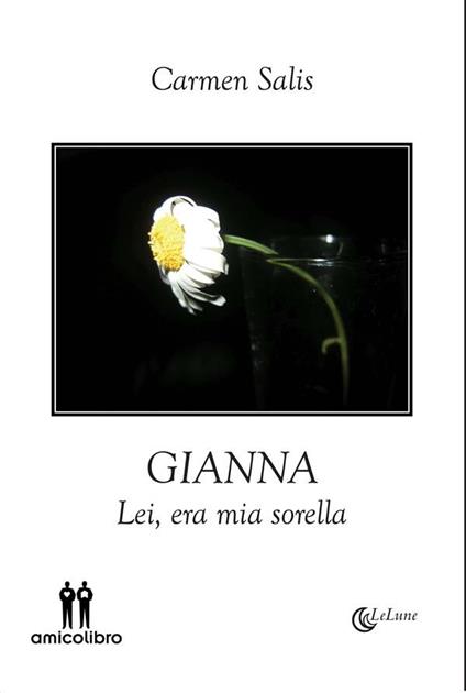 Gianna. Lei, era mia sorella - Carmen Salis - ebook