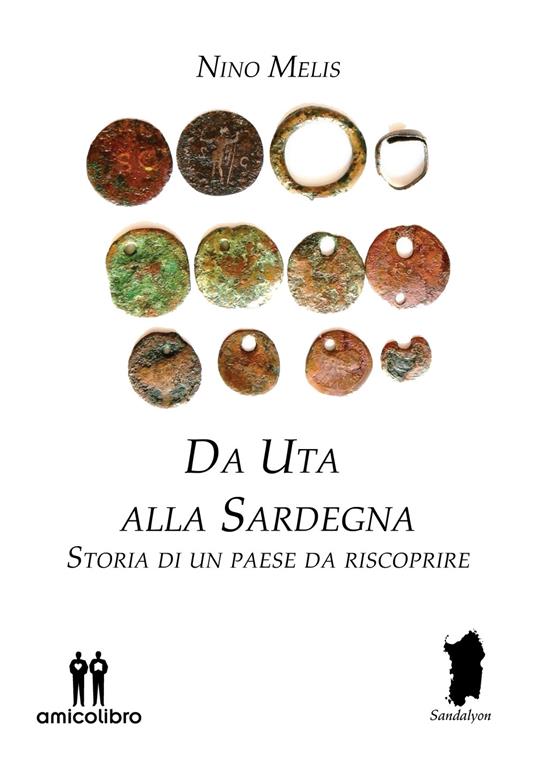 Da Uta alla Sardegna. Storia di un paese da riscoprire - Nino Melis - copertina