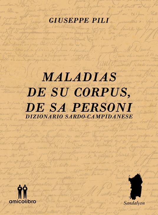Maladias De Su Corpus, De Sa Personi. Dizionario Sardo-Campidanese - Giuseppe Pili - copertina