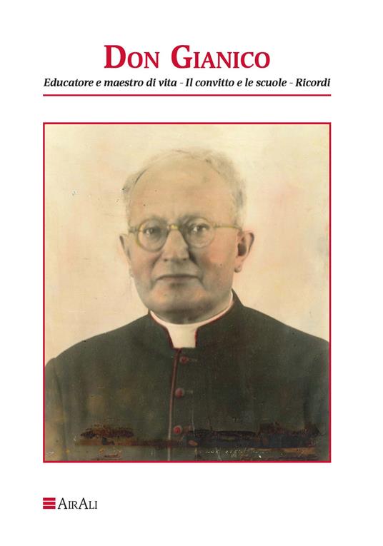 Don Gianico. Educatore e maestro di vita, il convitto le scuole, ricordi - Giovanni Tesone,Giuseppe Di Renzo,Gaspero Di Lisa - copertina