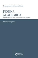 Femina academica. Donne leader nell'università che cambia