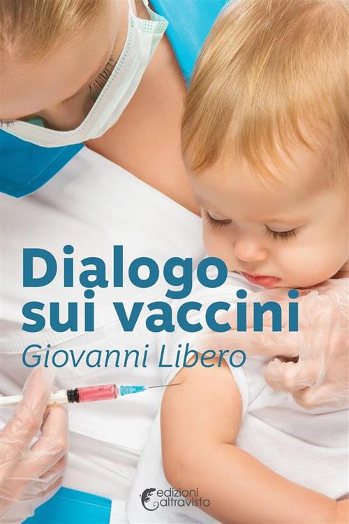 Dialogo sui vaccini - Giovanni Libero - ebook