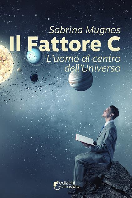 Il fattore C. L'uomo al centro dell'universo - Sabrina Mugnos - copertina