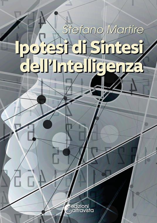 Ipotesi di sintesi dell'intelligenza - Stefano Martire - copertina
