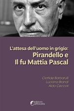 L' attesa dell'uomo in grigio: Pirandello e Il fu Mattia Pascal