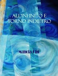 All'infinito e torno indietro - Manola Gini - copertina