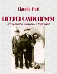 Ricordi castiglionesi. L'arte di riscoprirsi esseri umani in tempi difficili - Claudio Fabi - copertina
