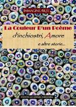 La couleur d'un poeme. D'inchiostri, amore e altre storie