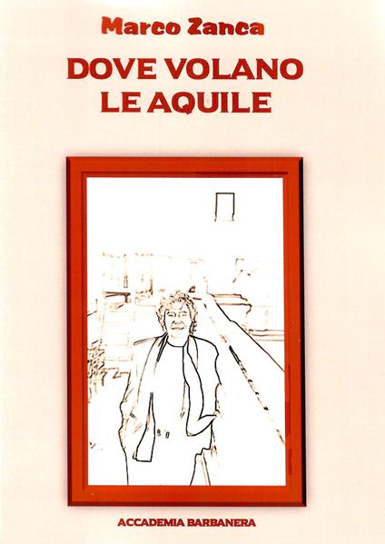 Dove volano le aquile - Marco Zanca - copertina
