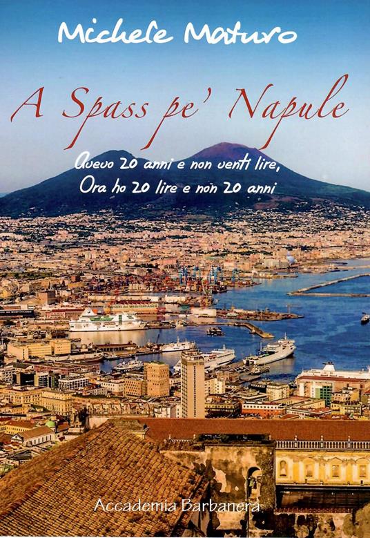 A spass pe' napule. Avevo 20 anni ora ho 20 lire e non 20 anni - Michele Maturo - copertina