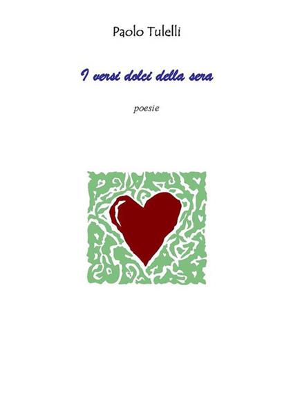I versi dolci della sera - Paolo Tulelli - ebook