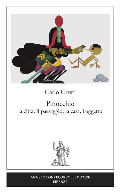 Pinocchio. La città, il paesaggio, la casa, l'oggetto - Carlo Cresti - copertina