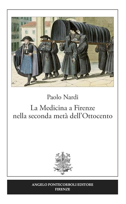 La medicina a Firenze nella seconda metà dell'Ottocento - Paolo Nardi - copertina