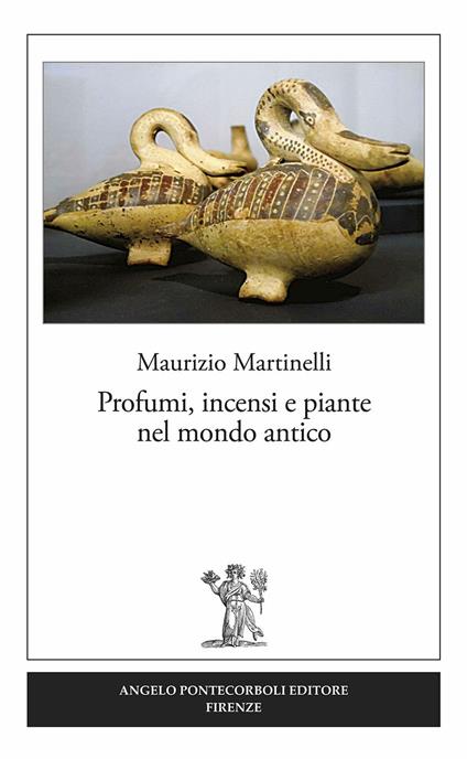 Profumi, incensi e piante nel mondo antico - Maurizio Martinelli - copertina