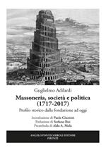 Massoneria, società e politica (1717-2017). Profilo storico dalla fondazione ad oggi